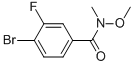 CAS#: 343564-56-7, 4-Bromo-3-Fluoro-N-Methoxy-N-Methyl-Benzamide