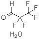 CAS 登录号：422-63-9， 五氟丙醛水合物