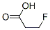 CAS 登录号：461-56-3， 3-氟丙酸