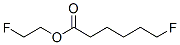 CAS#: 591-69-5, 6-Fluorohexanoic Acid 2-Fluoroethyl Ester