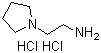 structure of CAS# 65592-36-1, 1-Pyrrolidineethanamine dihydrochloride